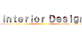 Ｉｎｔｅｒｉｏｒ Ｄｅｓｉｇｎ ()