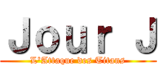 Ｊｏｕｒ Ｊ (L\'Attaque des Titans)