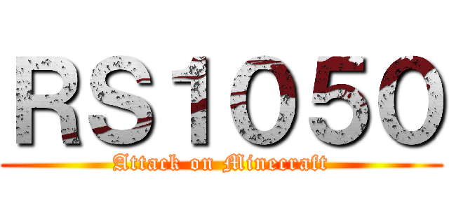 ＲＳ１０５０ (Attack on Minecraft)