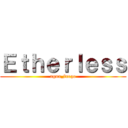 Ｅｔｈｅｒｌｅｓｓ (agua_fuego)