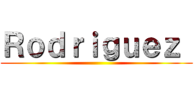 Ｒｏｄｒｉｇｕｅｚ  ()