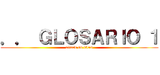 ．． ＧＬＯＳＡＲＩＯ １ (attack on titan)