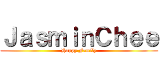 ＪａｓｍｉｎＣｈｅｅ (Happy Family)