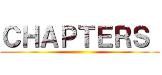 ＣＨＡＰＴＥＲＳ  ()