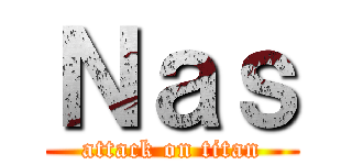 Ｎａｓ (attack on titan)