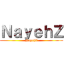 ＮａｙｅｈＺ (NayehZ)