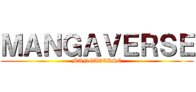 ＭＡＮＧＡＶＥＲＳＥ (MANGAVERSE)