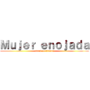Ｍｕｊｅｒ ｅｎｏｊａｄａ (attack on Claudia)