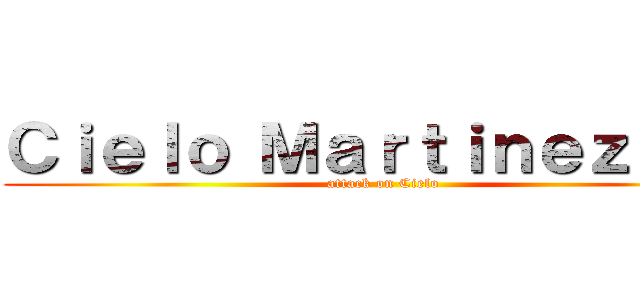 Ｃｉｅｌｏ Ｍａｒｔｉｎｅｚ Ｐ． (attack on Cielo)