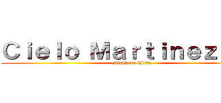 Ｃｉｅｌｏ Ｍａｒｔｉｎｅｚ Ｐ． (attack on Cielo)