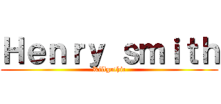 Ｈｅｎｒｙ ｓｍｉｔｈ (Killgothic)