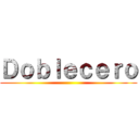 Ｄｏｂｌｅｃｅｒｏ ()