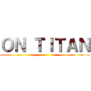 ＯＮ ＴＩＴＡＮ ()