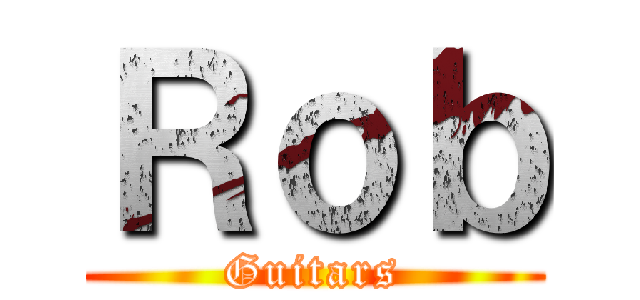 Ｒｏｂ (Guitars)