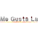 Ｍｅ Ｇｕｓｔａ Ｌａ (POLLA)