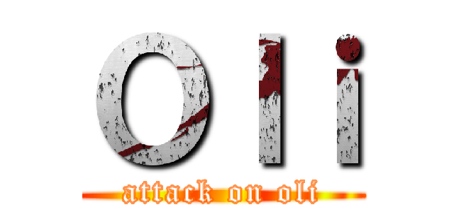 Ｏｌｉ (attack on oli)