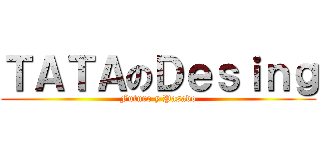 ＴＡＴＡのＤｅｓｉｎｇ (Futuro y Pasado)
