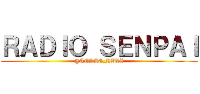 ＲＡＤＩＯ ＳＥＮＰＡＩ (@ANIME_RBLX)