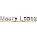 Ｍａｕｒｙ Ｌｏｐｅｚ (By;Kirito)