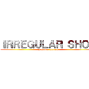 ＩＲＲＥＧＵＬＡＲ ＳＨＯＷ (Halloween Special)