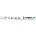 Ｃｒóｎｉｃａｓ Ｉｎｍｏｒｔａｌｅｓ (Reliquias)