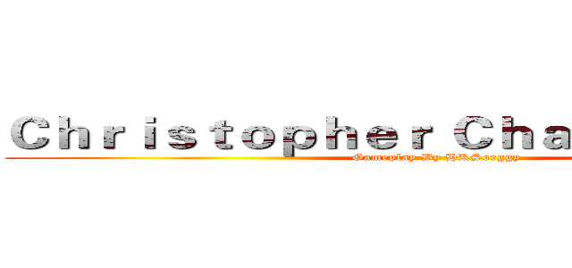 Ｃｈｒｉｓｔｏｐｈｅｒ Ｃｈａｎ的遊戲實況 (Gameplay By HKSorggy)