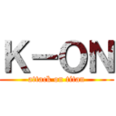 Ｋ－ＯＮ (attack on titan)