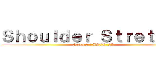 Ｓｈｏｕｌｄｅｒ Ｓｔｒｅｔｃｈ！ (Group 2 | BSCE- 2A)