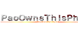 ＰａｏＯｗｎｓＴｈｉｓＰｈｏｔｏ ("Pao Owns This Photo")