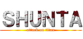 ＳＨＵＮＴＡ (attack on titan)