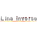 Ｌｉｎａ Ｉｎｖｅｒｓｅ (attack on Lina)
