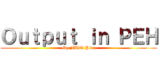 Ｏｕｔｐｕｔ ｉｎ ＰＥＨ (My FITT Plan)