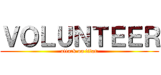 ＶＯＬＵＮＴＥＥＲ (attack on titan)