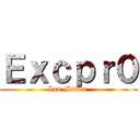 Ｅｘｃｐｒ０ (Ian Miñan )