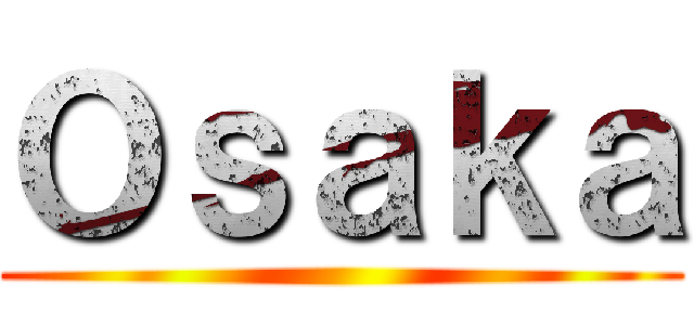 Ｏｓａｋａ ()