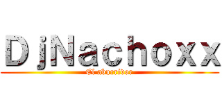 ＤｊＮａｃｈｏｘｘ (El aburridor)