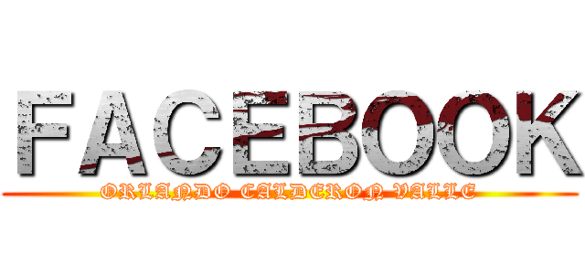 ＦＡＣＥＢＯＯＫ (ORLANDO CALDERON VALLE)