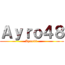 Ａｙｒｏ４８ (Ayro48 )