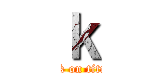 ｋ (attack on titmlan)