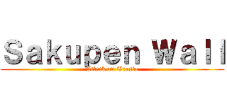 Ｓａｋｕｐｅｎ Ｗａｌｌ (Attack on Trusta)