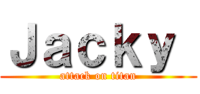 Ｊａｃｋｙ  (attack on titan)