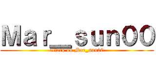 Ｍａｒ＿ｓｕｎ００ (attack on Mar_sun00)