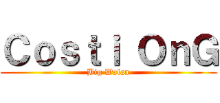 Ｃｏｓｔｉ ＯｎＧ (Big Walan)