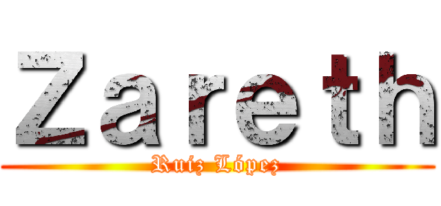 Ｚａｒｅｔｈ (Ruiz López)