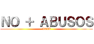 ＮＯ ＋ ＡＢＵＳＯＳ (ACAB)