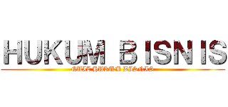 ＨＵＫＵＭ ＢＩＳＮＩＳ (QUIZ HUKUM BISNIS)