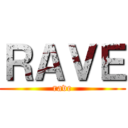 ＲＡＶＥ (rave)