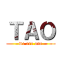 ＴＡＯ (we are one)