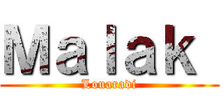 Ｍａｌａｋ  (Louaradi)