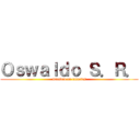 Ｏｓｗａｌｄｏ Ｓ．Ｒ． (maestro en ciencias)